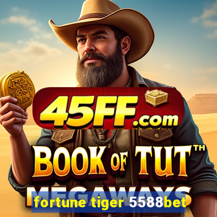 fortune tiger 5588bet